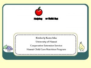 Kimberly Kanechika University of Hawaii Cooperative Extension Service