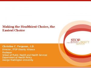 Making the Healthiest Choice the Easiest Choice Christine