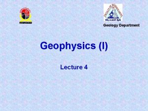 Geology Department Geophysics I Lecture 4 Isostasy theory