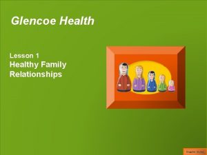 Chapter 7 lesson 1 healthy family relationships