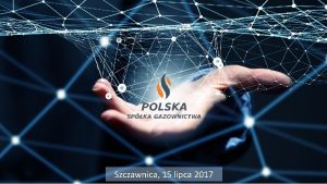 Szczawnica 15 lipca 2017 Najwikszy Operator Systemu Dystrybucyjnego