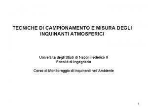 TECNICHE DI CAMPIONAMENTO E MISURA DEGLI INQUINANTI ATMOSFERICI