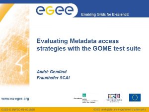 Enabling Grids for Escienc E Evaluating Metadata access