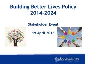 Building Better Lives Policy 2014 2024 Stakeholder Event