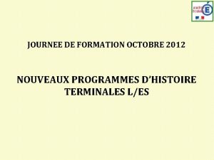 JOURNEE DE FORMATION OCTOBRE 2012 NOUVEAUX PROGRAMMES DHISTOIRE