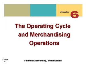 The Operating Cycle and Merchandising Operations Chapter 5