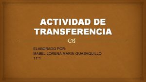 ACTIVIDAD DE TRANSFERENCIA ELABORADO POR MABEL LORENA MARIN