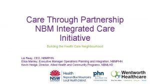 Care Through Partnership NBM Integrated Care Initiative Building