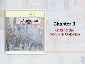 Chapter 3 Settling the Northern Colonies Plymouth Plantation