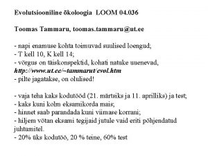 Evolutsiooniline koloogia LOOM 04 036 Toomas Tammaru toomas