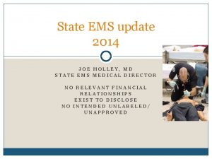 State EMS update 2014 JOE HOLLEY MD STATE