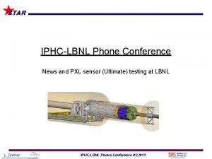 STAR IPHCLBNL Phone Conference News and PXL sensor