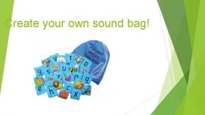 Create your own sound bag For this activity