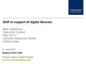 OUP in support of digital libraries Main objectives