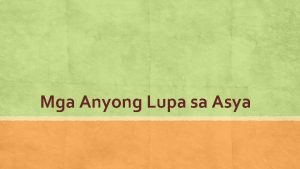 Mga Anyong Lupa sa Asya Anyong Lupa Pangunahing