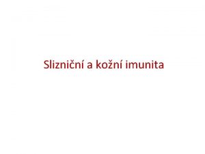 Sliznin a kon imunita Sliznin povrchy Oddlen vnjho