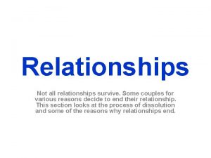 Relationships Not all relationships survive Some couples for