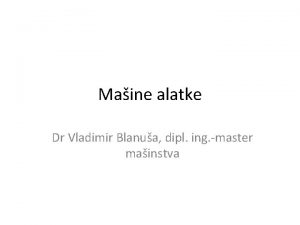 Maine alatke Dr Vladimir Blanua dipl ing master