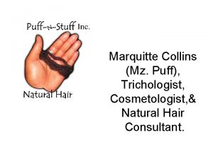 Marquitte Collins Mz Puff Trichologist Cosmetologist Natural Hair