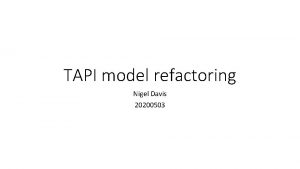 TAPI model refactoring Nigel Davis 20200503 Considering TAPI