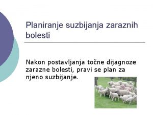 Planiranje suzbijanja zaraznih bolesti Nakon postavljanja tone dijagnoze