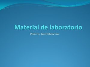 Material de laboratorio Profr Fco Javier Salazar Cruz