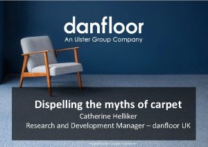 Dispelling the myths of carpet Catherine Helliker Research