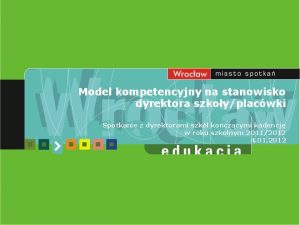 Model kompetencyjny na stanowisko dyrektora szkoyplacwki Spotkanie z