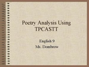 Poetry Analysis Using TPCASTT English 9 Ms Dombrow