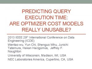 PREDICTING QUERY EXECUTION TIME ARE OPTMIZER COST MODELS