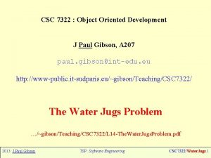 CSC 7322 Object Oriented Development J Paul Gibson