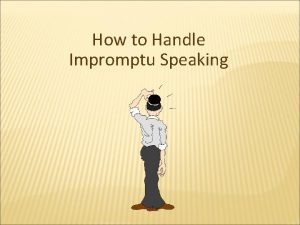 How to Handle Impromptu Speaking What does Impromptu