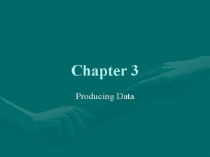 Chapter 3 Producing Data Types of data collected