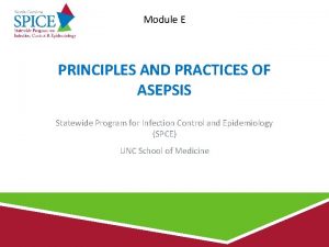 Module E PRINCIPLES AND PRACTICES OF ASEPSIS Statewide