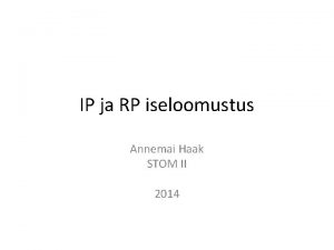 IP ja RP iseloomustus Annemai Haak STOM II