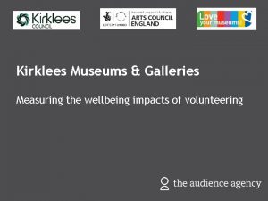 Kirklees Museums Galleries Measuring the wellbeing impacts of