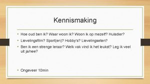 Kennismaking Hoe oud ben ik Waar woon ik