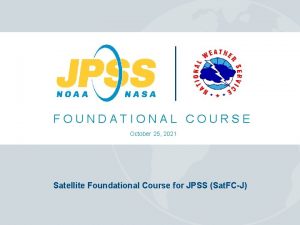 FOUNDATIONAL COURSE October 25 2021 Satellite Foundational Course