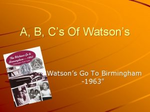 A B Cs Of Watsons Watsons Go To