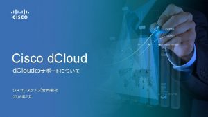 Cisco d Clouddcloud cisco com Cisco comSupport RackStack