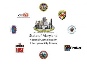 State of Maryland National Capital Region Interoperability Forum