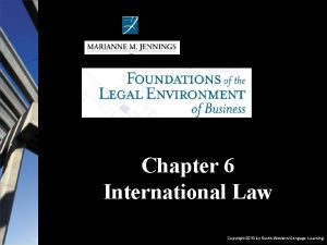 Chapter 6 International Law Copyright 2010 by SouthWesternCengage