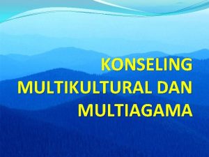 KONSELING MULTIKULTURAL DAN MULTIAGAMA HAKIKAT KONSELING MK dan