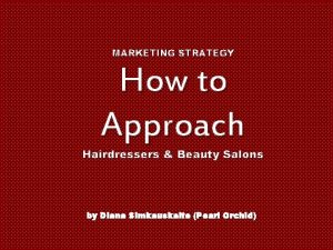 MARKETING STRATEGY How to Approach Hairdressers Beauty Salons