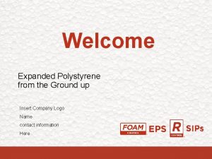 Welcome Expanded Polystyrene from the Ground up Insert