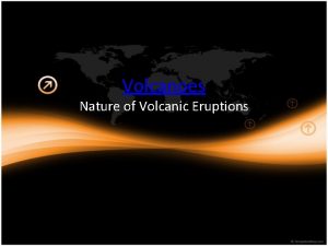 Volcanoes Nature of Volcanic Eruptions Factors Affecting Eruptions
