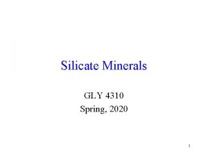 Silicate Minerals GLY 4310 Spring 2020 1 Crustal