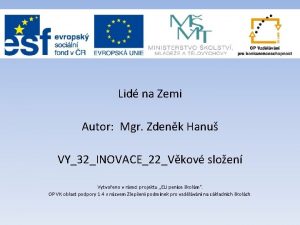 Lid na Zemi Autor Mgr Zdenk Hanu VY32INOVACE22Vkov