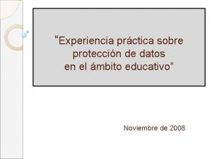 Experiencia prctica sobre proteccin de datos en el