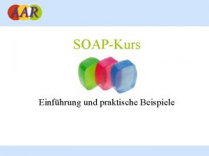 SOAPKurs Einfhrung und praktische Beispiele Franck Borel UBFreiburg